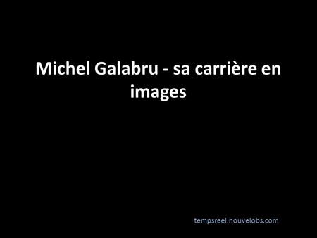 Michel Galabru - sa carrière en images