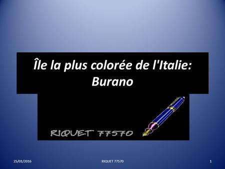 Île la plus colorée de l'Italie: Burano 25/01/20161RIQUET 77570.