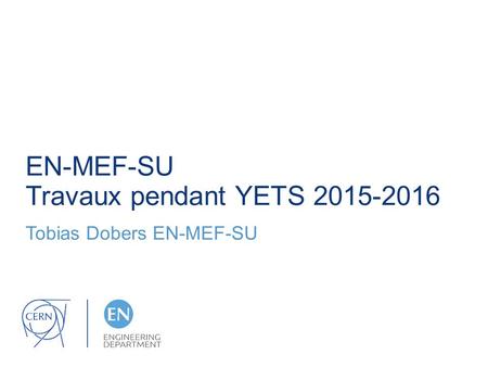 EN-MEF-SU Travaux pendant YETS 2015-2016 Tobias Dobers EN-MEF-SU.