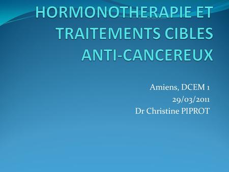 HORMONOTHERAPIE ET TRAITEMENTS CIBLES ANTI-CANCEREUX