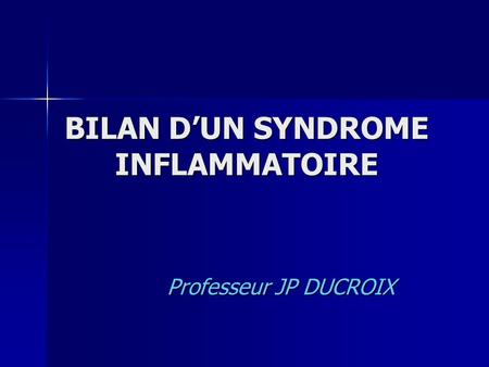 BILAN D’UN SYNDROME INFLAMMATOIRE