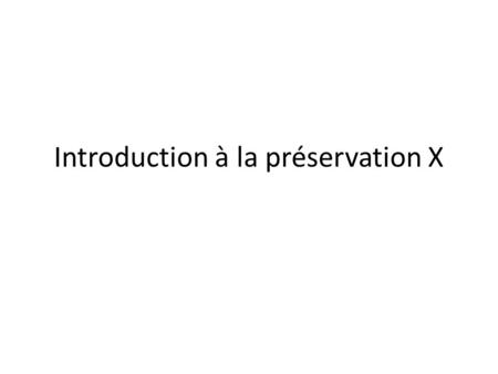 Introduction à la préservation X. La reconstitution (réactualisation) et la conservation et restauration Le constat d’état La diagnostique La proposition.