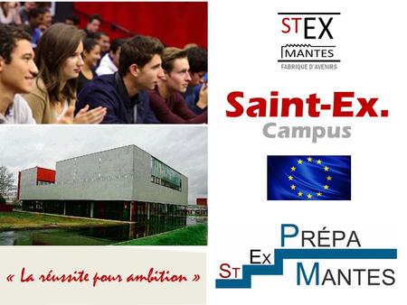 FABRIQUE D’AVENIRS « La réussite pour ambition » Saint-Ex. Campus.