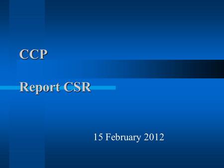 CCP Report CSR 15 February 2012. CSR meeting Mandate CSR Advisory body to the SCC Oversees all matters regarding restaurants/cafeterias/vending machines.
