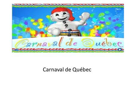 Carnaval de Québec.