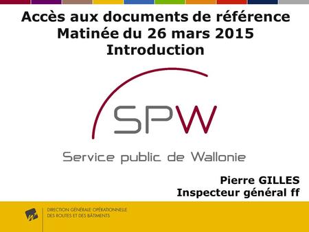 Accès aux documents de référence Matinée du 26 mars 2015 Introduction Pierre GILLES Inspecteur général ff.