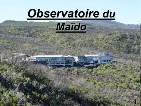 Observatoire du Maïdo 1.