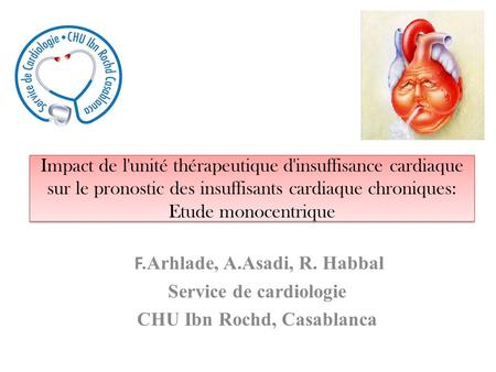 F.Arhlade, A.Asadi, R. Habbal Service de cardiologie