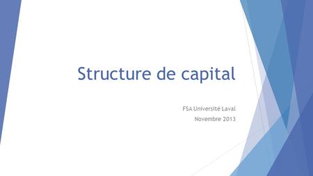 Structure de capital FSA Université Laval Novembre 2013.