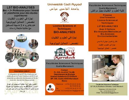 Faculté des Sciences et Techniques B.P 549, Av.Abdelkarim Elkhattabi, Guéliz Marrakech Téléphone: (+212) 524433404 Fax : (+212) 524 4331 70
