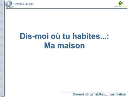 Dis-moi où tu habites...: Ma maison