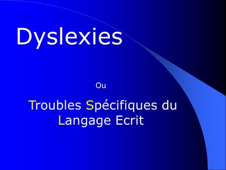 Troubles Spécifiques du Langage Ecrit