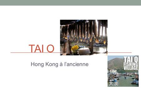 TAI O Hong Kong à l’ancienne. Tai O Chinois 大澳 Une petite ville de pêcheurs Entouré par l'eau Venise de l'Orient vue panoramique:http://www.discoverhongkong.c.