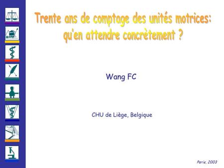 Wang FC CHU de Liège, Belgique Paris, 2003. 1. Estimation de la taille moyenne des unités motrices Echantillon de 10 unités motrices twitch potentiel.
