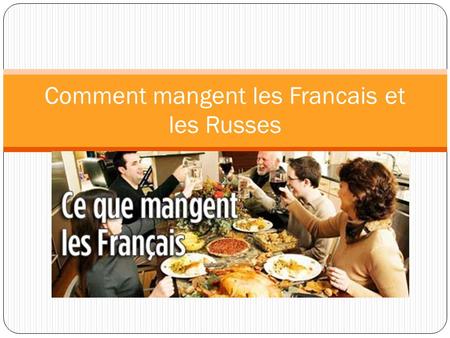 Comment mangent les Francais et les Russes