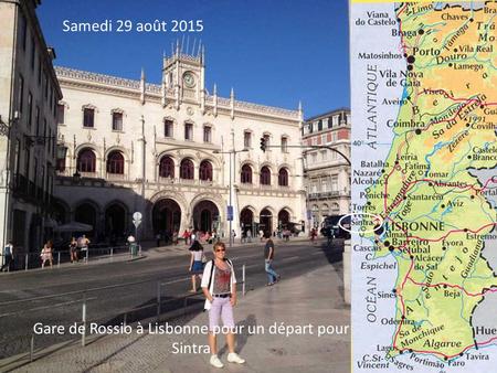 Samedi 29 août 2015 Gare de Rossio à Lisbonne pour un départ pour Sintra.