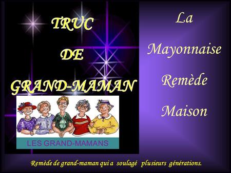 La Mayonnaise Remède Maison Remède de grand-maman qui a soulagé plusieurs générations. LES GRAND-MAMANS.