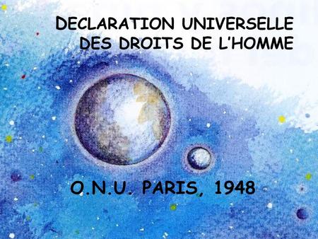 D ECLARATION UNIVERSELLE DES DROITS DE LHOMME O.N.U. PARIS, 1948.