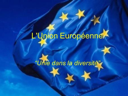 L'Union Européenne “Unie dans la diversité”