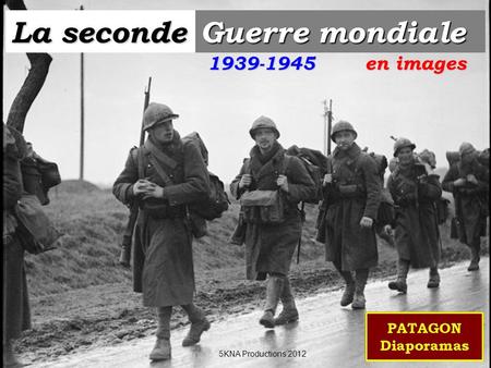 La seconde Guerre mondiale 1939-1945 en images 5KNA Productions 2012.