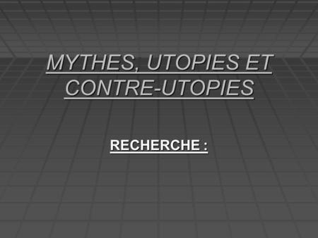 MYTHES, UTOPIES ET CONTRE-UTOPIES