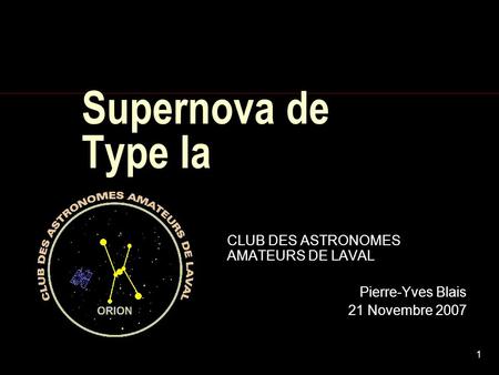 Supernova de Type Ia CLUB DES ASTRONOMES AMATEURS DE LAVAL