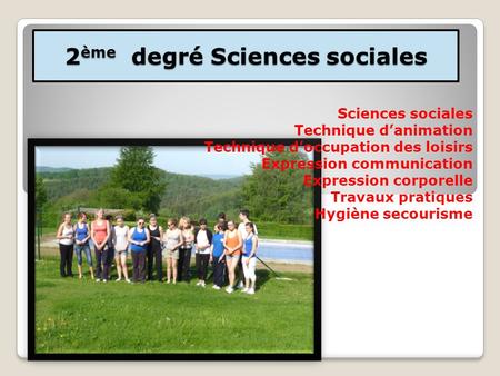 2 ème degré Sciences sociales Sciences sociales Technique danimation Technique doccupation des loisirs Expression communication Expression corporelle Travaux.
