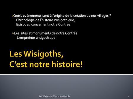 Les Wisigoths, C’est notre histoire!