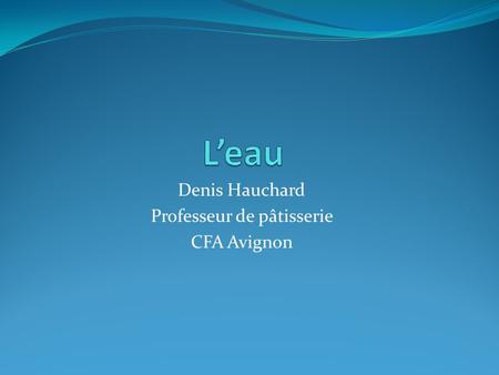Denis Hauchard Professeur de pâtisserie CFA Avignon