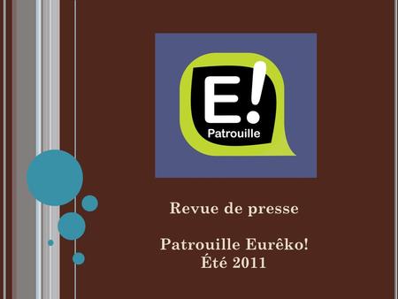 Revue de presse Patrouille Eurêko! Été 2011. Presse écrite Le Courrier du Saguenay 6 avril 2011.