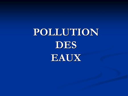 POLLUTION DES EAUX.
