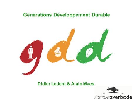Générations Développement Durable Didier Ledent & Alain Maes