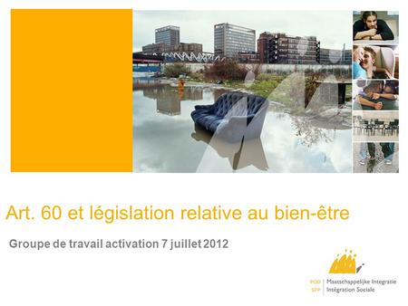 Art. 60 et législation relative au bien-être Groupe de travail activation 7 juillet 2012.