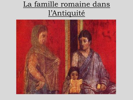 La famille romaine dans l’Antiquité