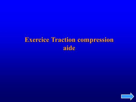 Exercice Traction compression aide