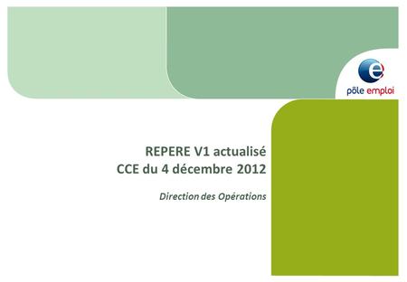 REPERE V1 actualisé CCE du 4 décembre 2012 Direction des Opérations.