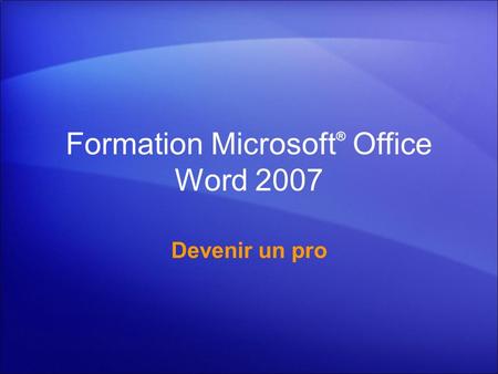 Formation Microsoft® Office Word 2007