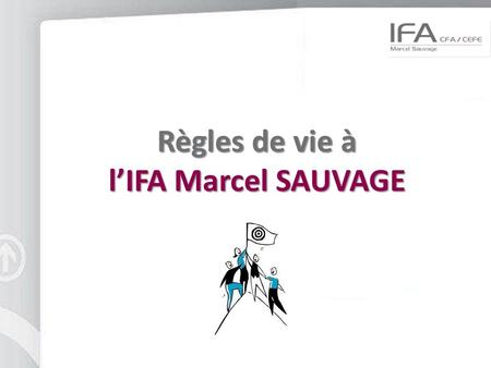 Règles de vie à l’IFA Marcel SAUVAGE.