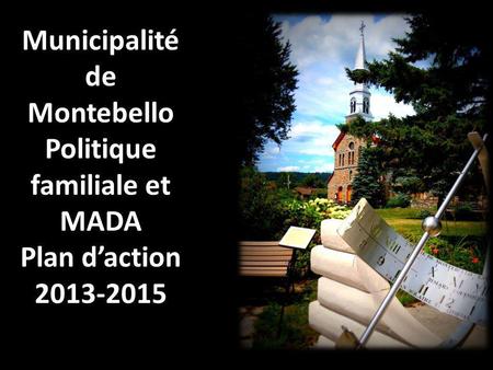 Municipalité de Montebello Politique familiale et MADA Plan daction 2013-2015.