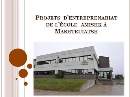 Projets d’entreprenariat de l’école amishk à Mashteuiatsh
