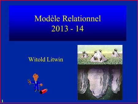 Modèle Relationnel 2013 - 14 Witold Litwin.