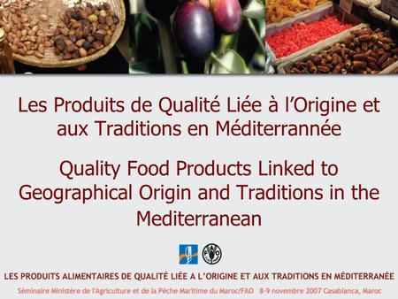 Les Produits de Qualité Liée à l’Origine et aux Traditions en Méditerrannée Quality Food Products Linked to Geographical Origin and Traditions in the.