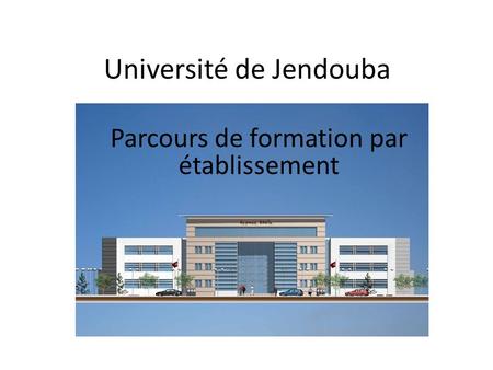 Université de Jendouba Parcours de formation par établissement.