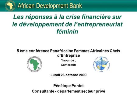 Les réponses à la crise financière sur le développement de lentrepreneuriat féminin 5 ème conférence Panafricaine Femmes Africaines Chefs dEntreprise Yaoundé,