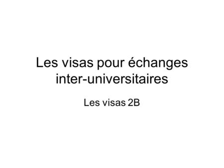 Les visas pour échanges inter-universitaires