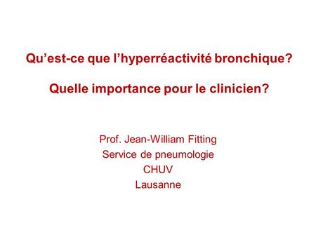 Prof. Jean-William Fitting Service de pneumologie CHUV Lausanne