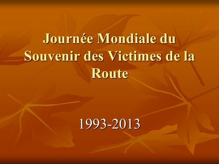 Journée Mondiale du Souvenir des Victimes de la Route 1993-2013.