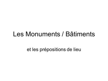 Les Monuments / Bâtiments