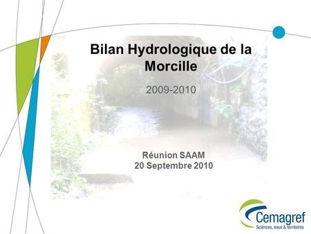 Bilan Hydrologique de la Morcille 2009-2010 Réunion SAAM 20 Septembre 2010.
