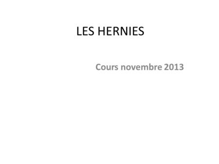 LES HERNIES Cours novembre 2013.